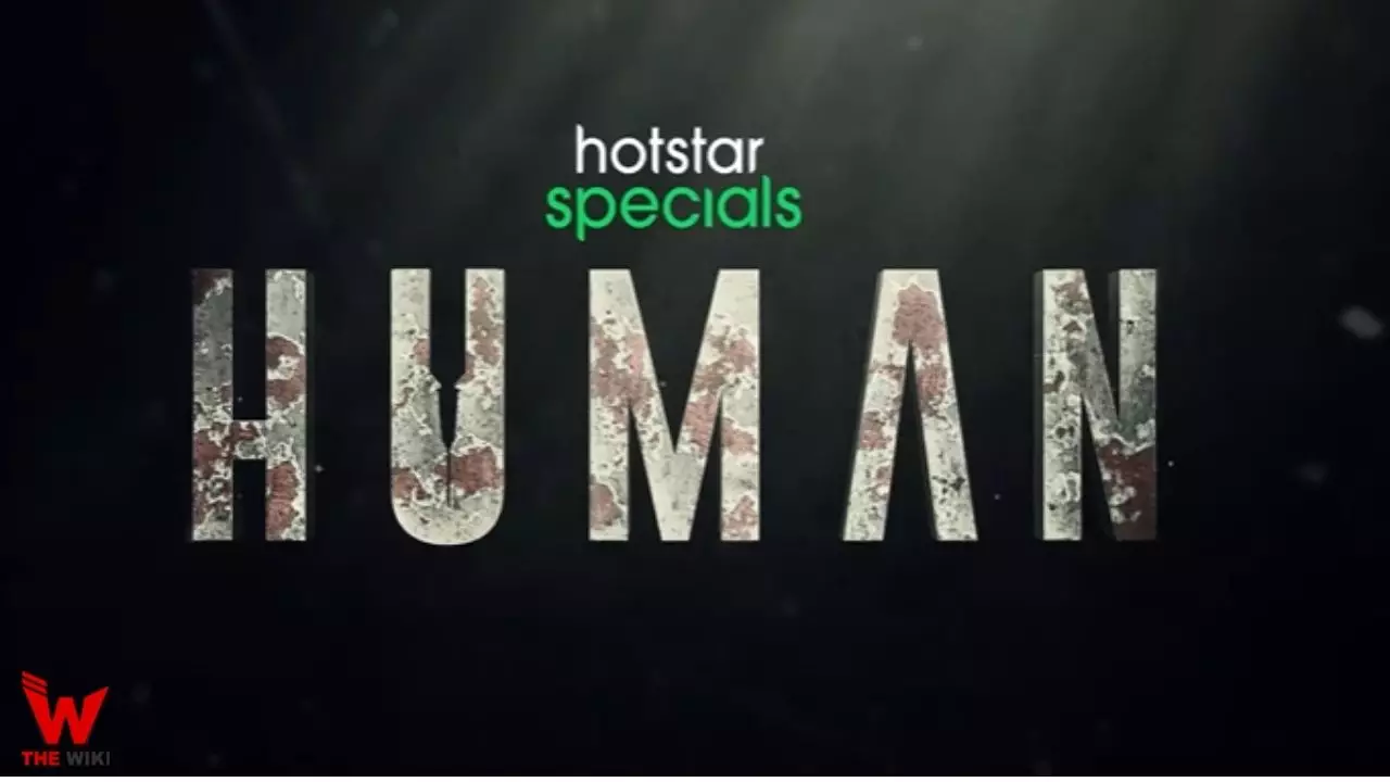 Human (Hotstar) Web Series Story, Cast, Real Name, Wiki, Release Date & More