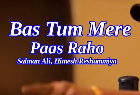 Bas Tum Mere Paas Raho Lyrics - Salman Ali