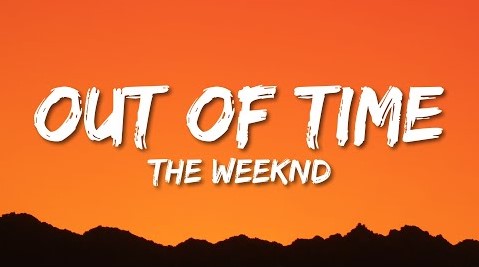 Out Of Time Lyrics - The Weeknd