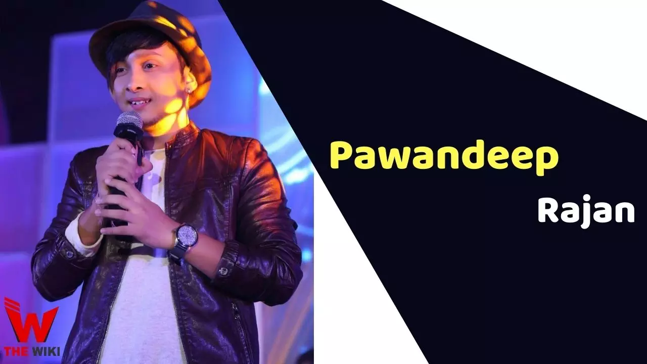 Pawandeep Rajan (Singer) Height, Weight, Age, Affairs, Biography & More