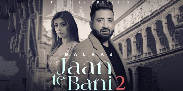 Jaan Te Bani 2 Lyrics Balraj